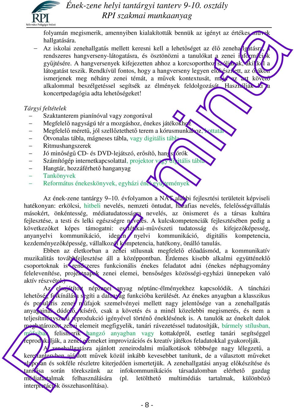 A hangversenyek kifejezetten ahhoz a korcsoporthoz szóljanak, akikkel a látogatást teszik.