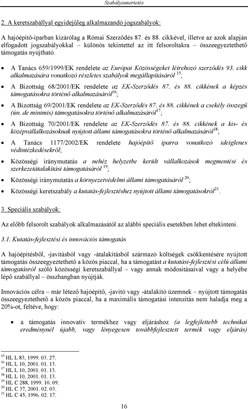 A Tanács 659/1999/EK rendelete az Európai Közösségeket létrehozó szerződés 93.