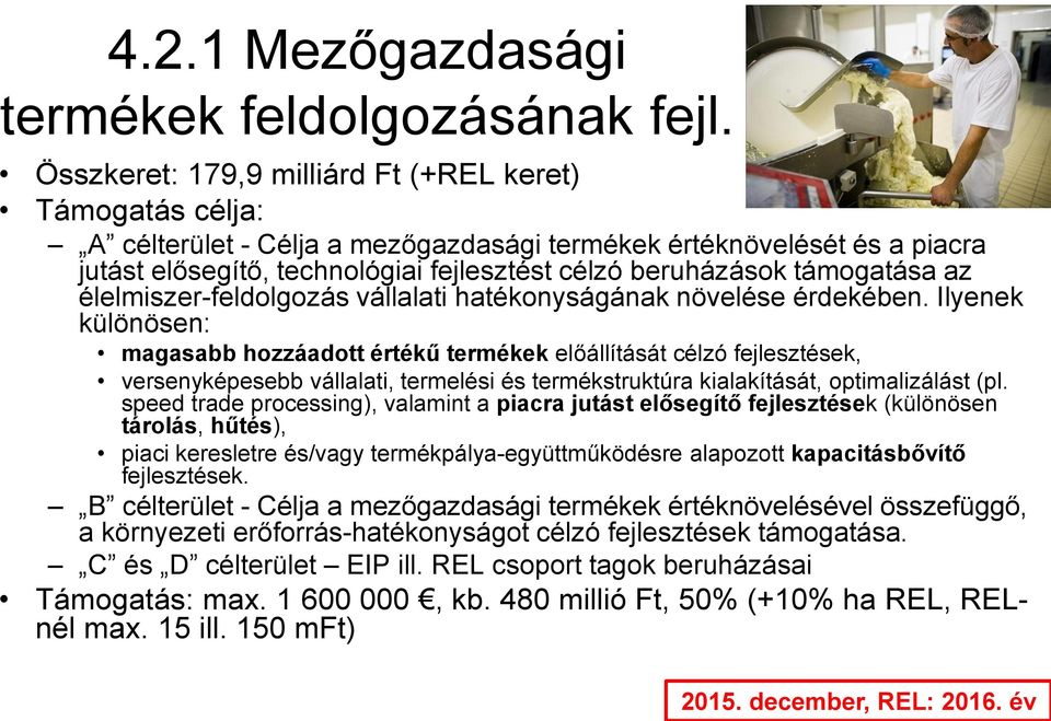 támogatása az élelmiszer-feldolgozás vállalati hatékonyságának növelése érdekében.