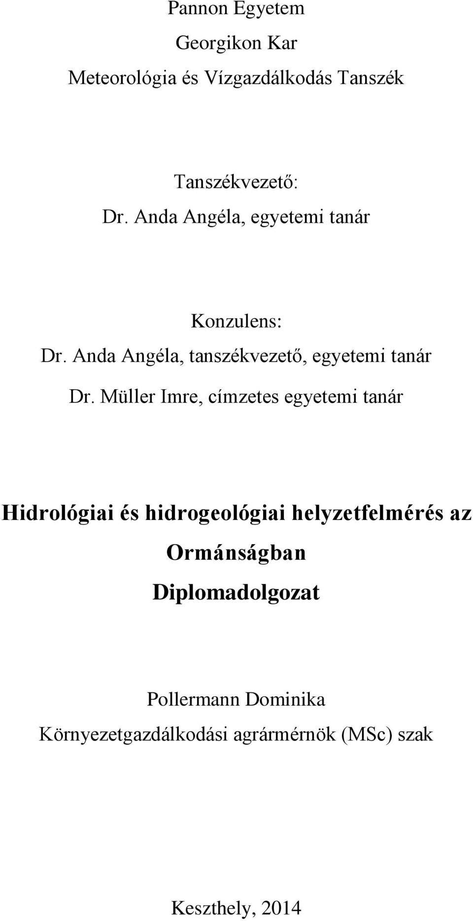 Müller Imre, címzetes egyetemi tanár Hidrológiai és hidrogeológiai helyzetfelmérés az