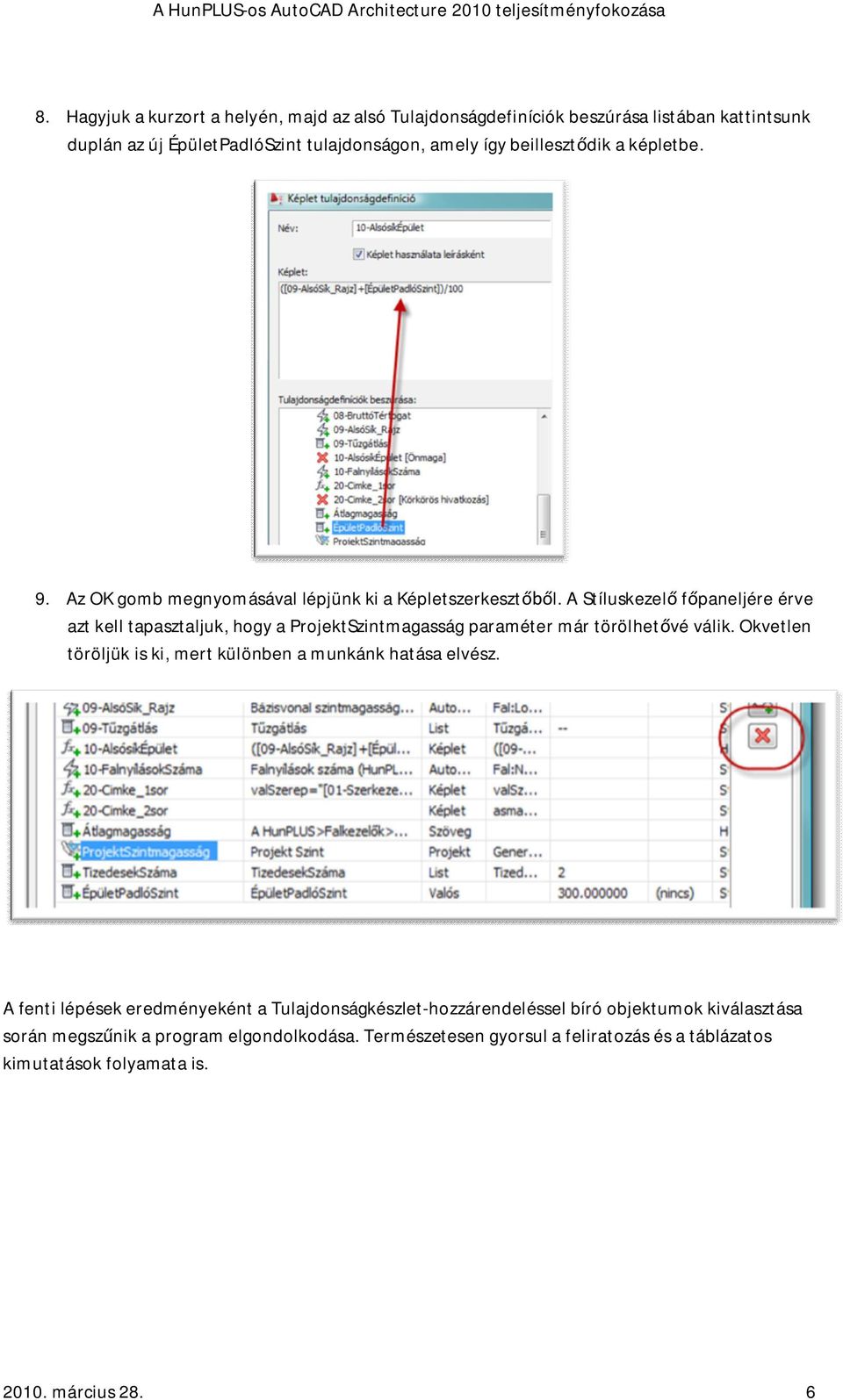 A Stíluskezel f paneljére érve azt kell tapasztaljuk, hogy a ProjektSzintmagasság paraméter már törölhet vé válik.