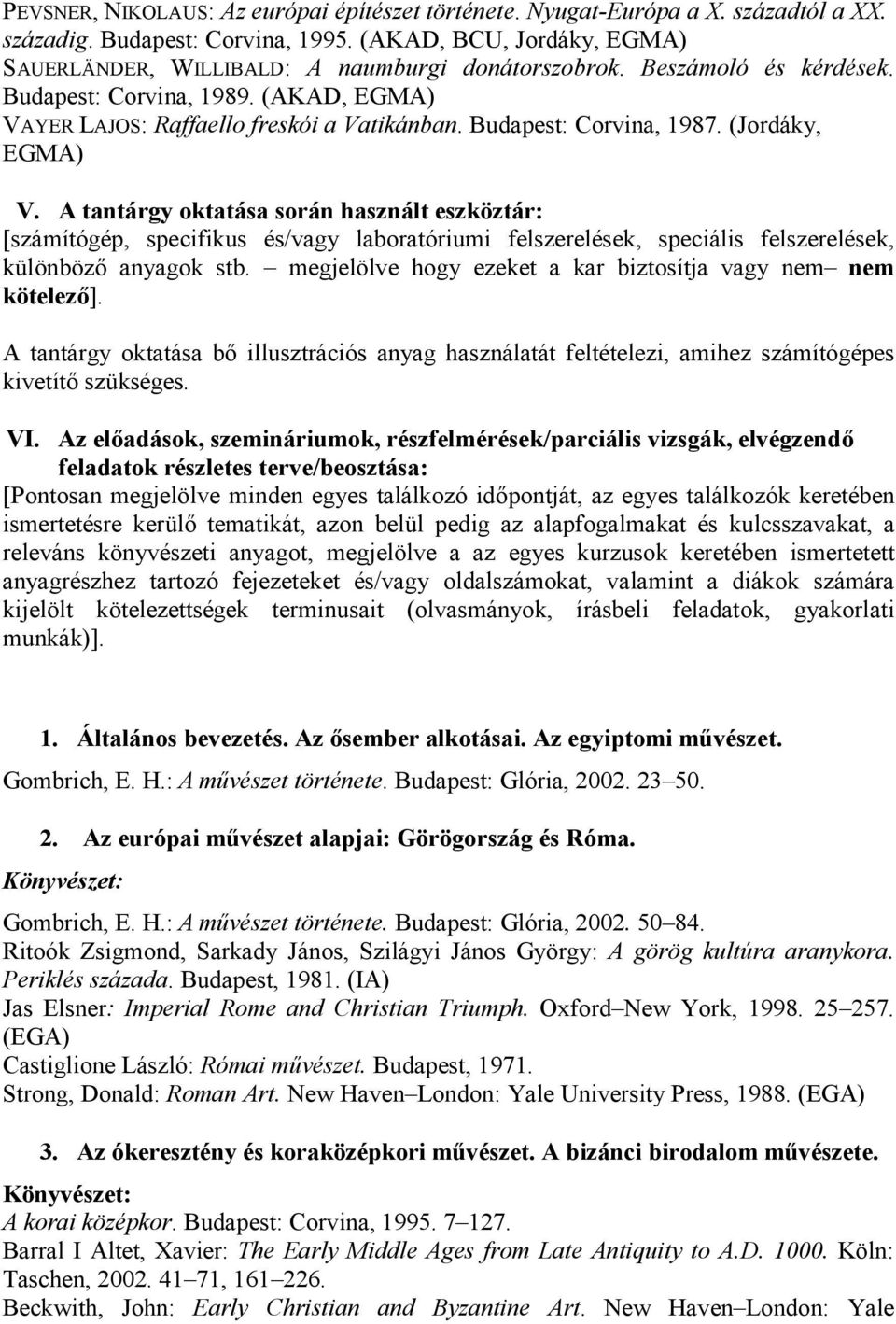 A tantárgy oktatása során használt eszköztár: [számítógép, specifikus és/vagy laboratóriumi felszerelések, speciális felszerelések, különbözı anyagok stb.