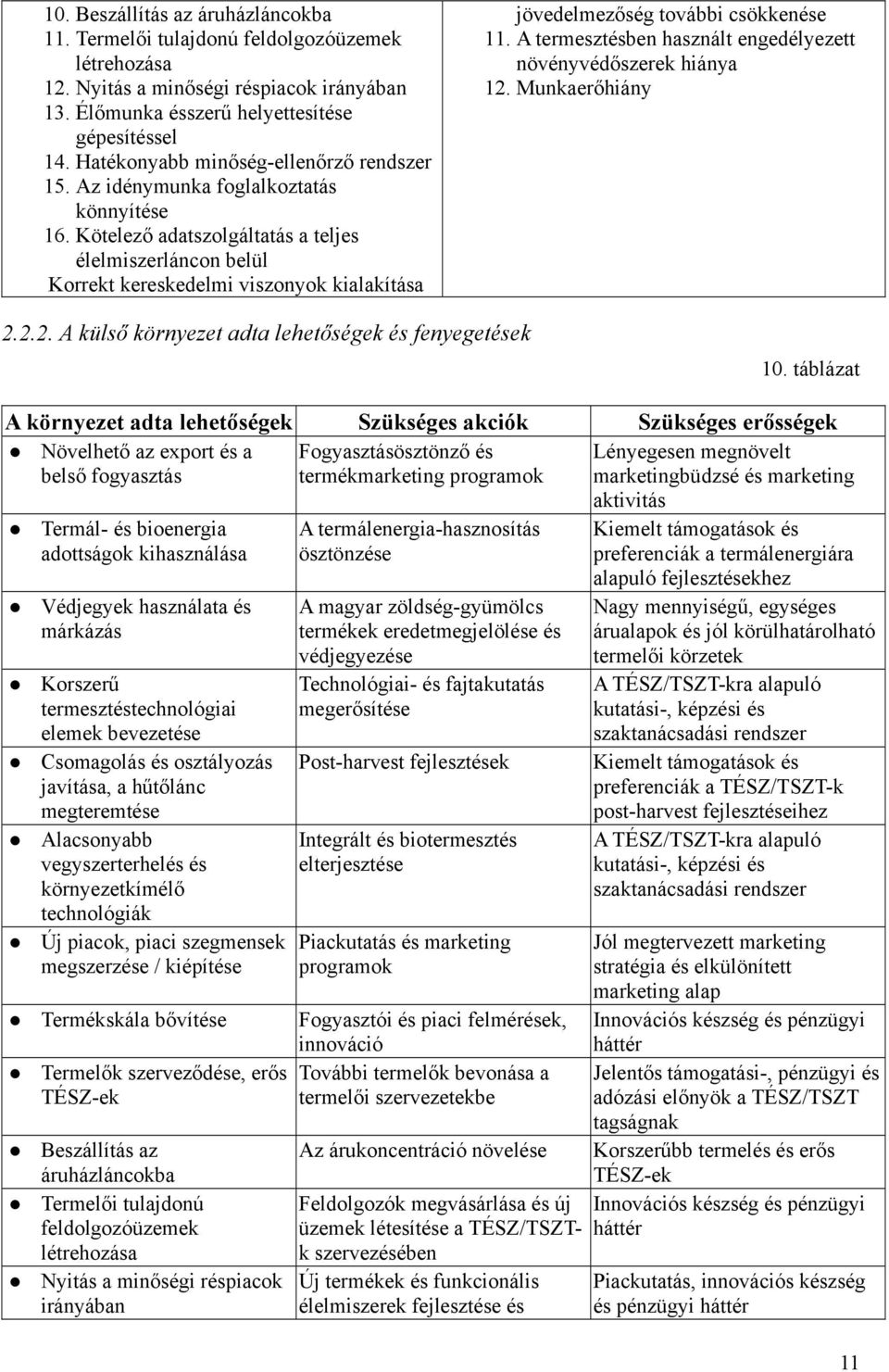 Kötelező adatszolgáltatás a teljes élelmiszerláncon belül Korrekt kereskedelmi viszonyok kialakítása jövedelmezőség további csökkenése 11.