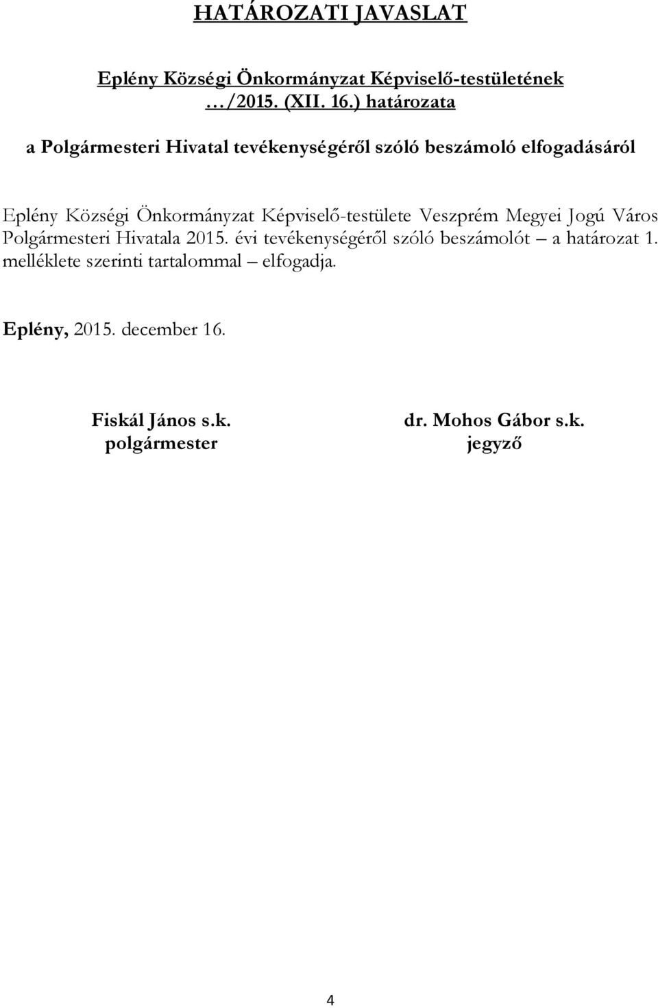 Képviselő-testülete Veszprém Megyei Jogú Város Polgármesteri Hivatala 2015.