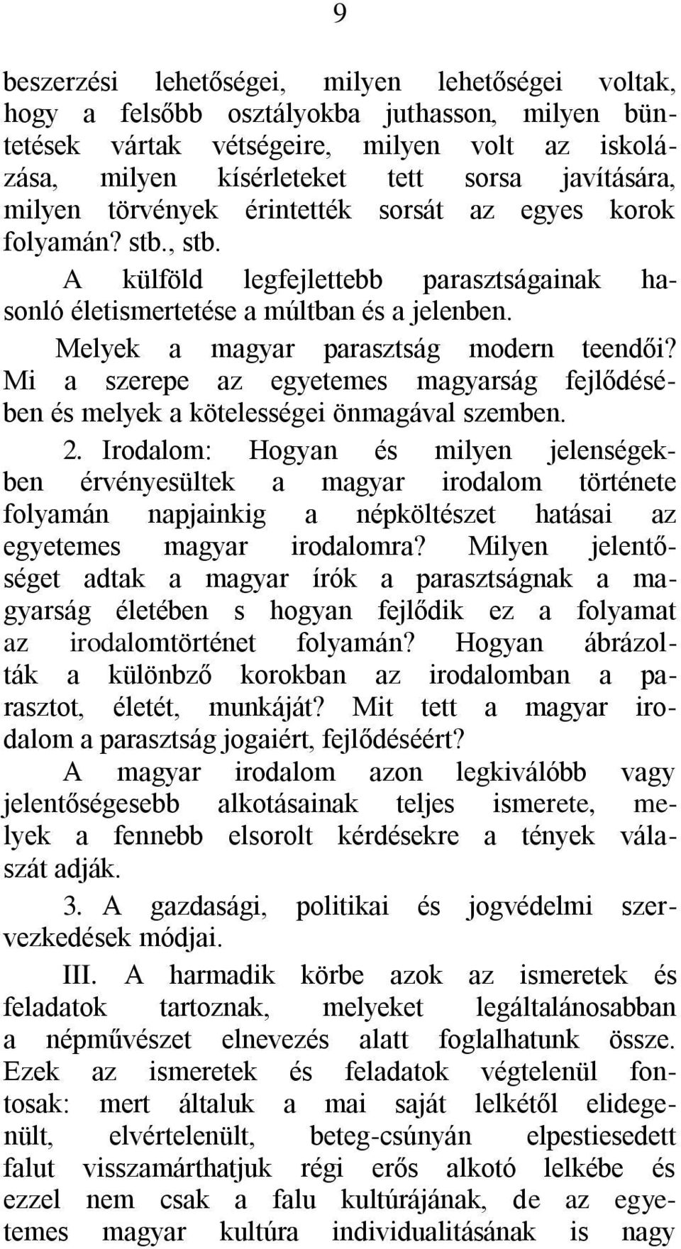 Melyek a magyar parasztság modern teendői? Mi a szerepe az egyetemes magyarság fejlődésében és melyek a kötelességei önmagával szemben. 2.