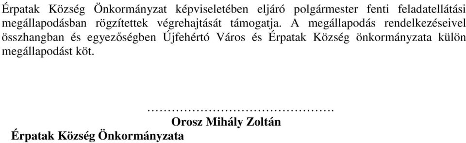 A megállapodás rendelkezéseivel összhangban és egyezőségben Újfehértó Város és