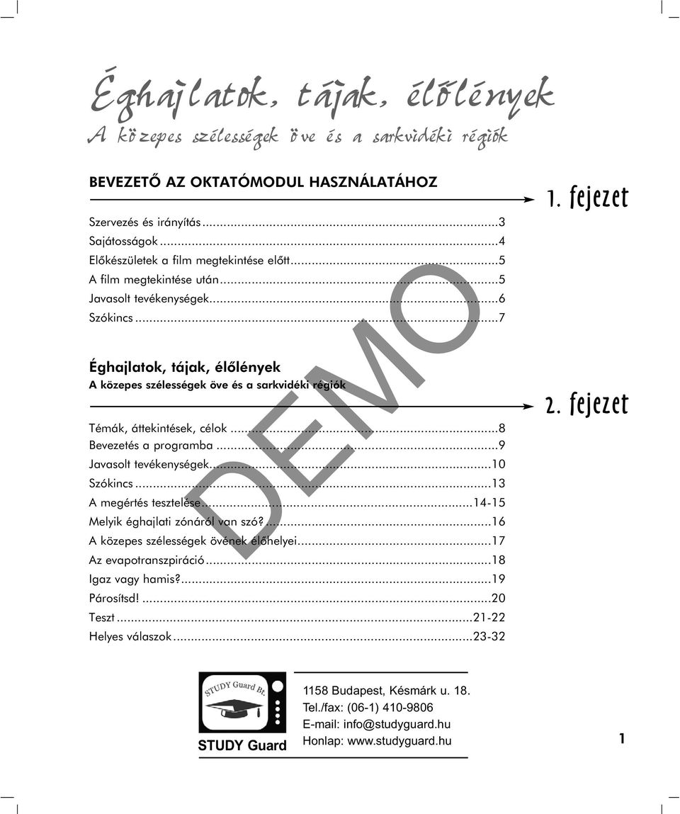 ..14-15 Melyik éghajlati zónáról van szó?...16 A közepes szélességek övének élõhelyei...17 Az evapotranszpiráció...18 Igaz vagy hamis?...19 Párosítsd!...20 Teszt.