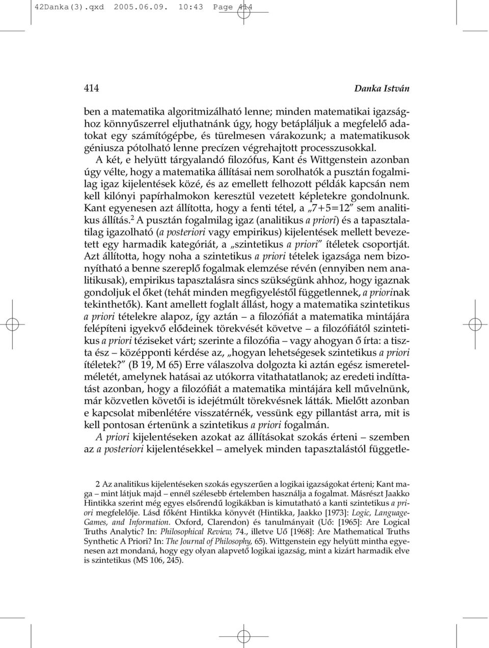 türelmesen várakozunk; a matematikusok géniusza pótolható lenne precízen végrehajtott processzusokkal.