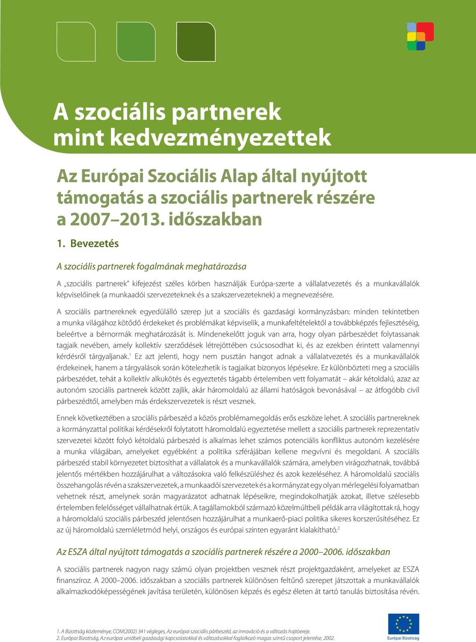 szervezeteknek és a szakszervezeteknek) a megnevezésére.