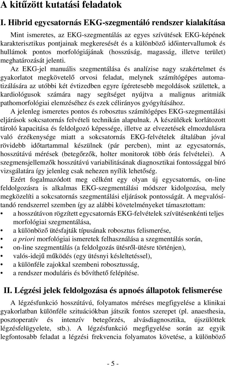 és hullámok pontos morfológiájának (hosszúság, magasság, illetve terület) meghatározását jelenti.