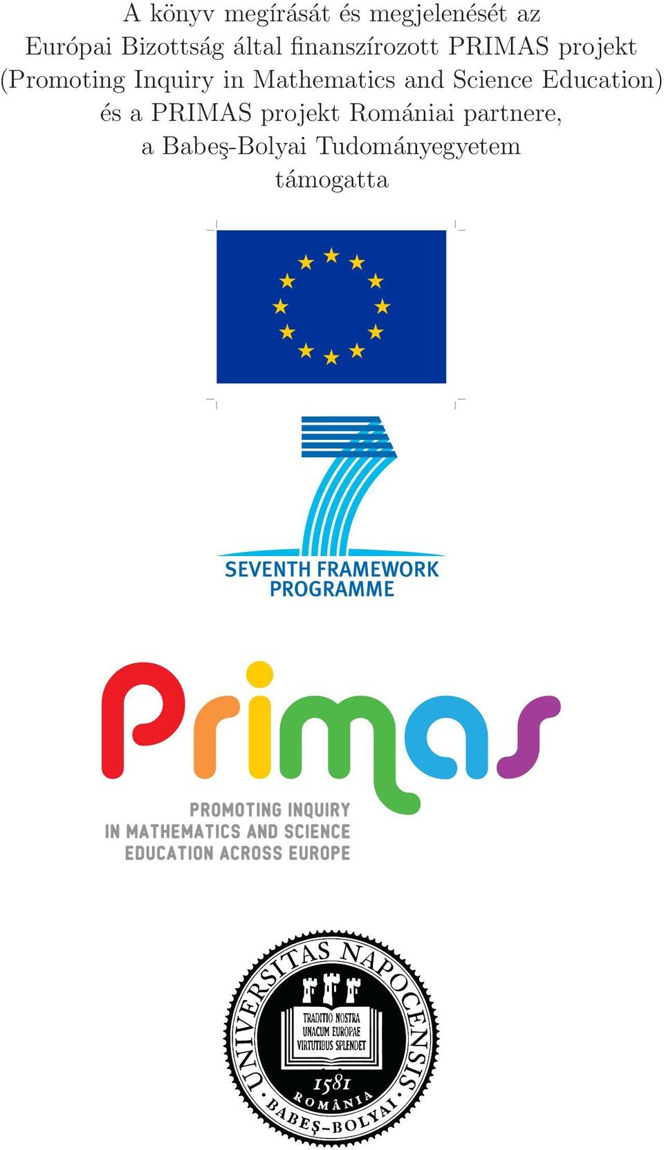 Mathematics ad Sciece Educatio) és a PRIMAS projekt