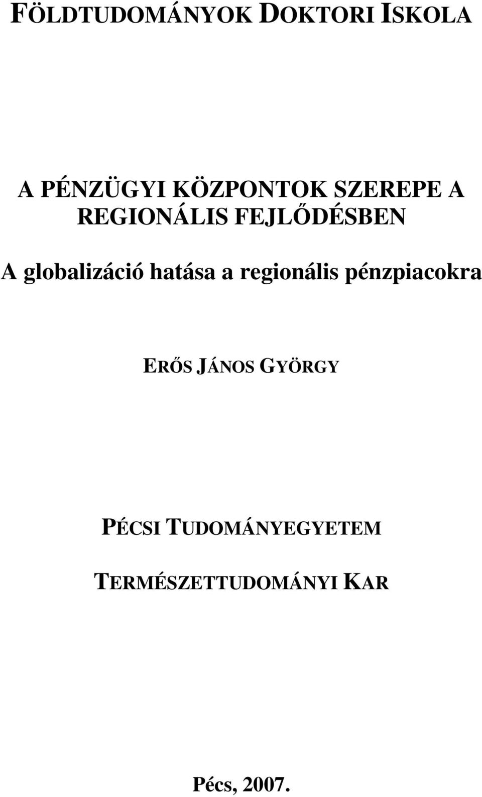 hatása a regionális pénzpiacokra ERİS JÁNOS GYÖRGY