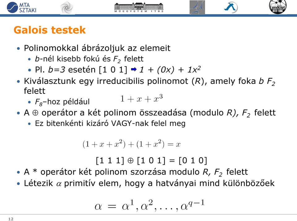 hoz például A operátor a két polinom összeadása (modulo R), F 2 felett Ez bitenkénti kizáró VAGY-nak felel meg