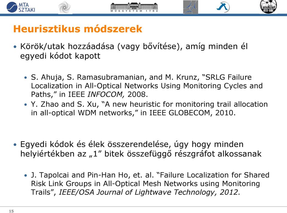 Xu, A new heuristic for monitoring trail allocation in all-optical WDM networks, in IEEE GLOBECOM, 2010.