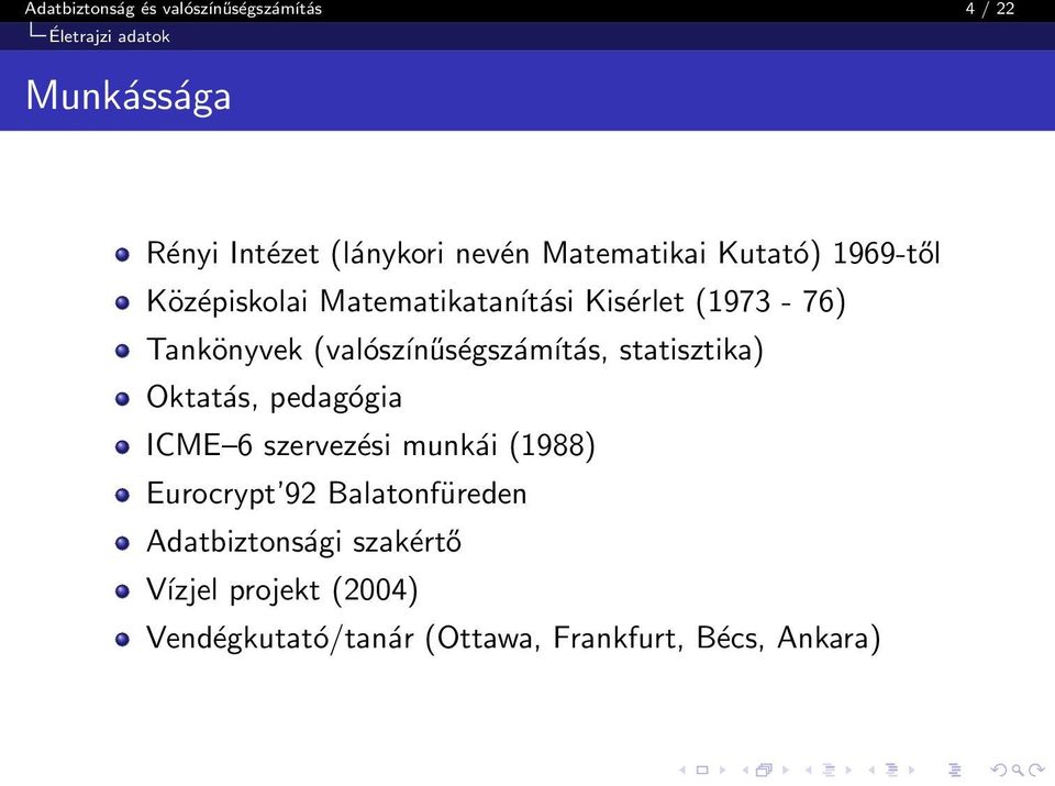 (valószínűségszámítás, statisztika) Oktatás, pedagógia ICME 6 szervezési munkái (1988) Eurocrypt 92