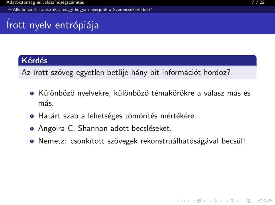 Írott nyelv entrópiája Kérdés Az írott szöveg egyetlen betűje hány bit információt hordoz?