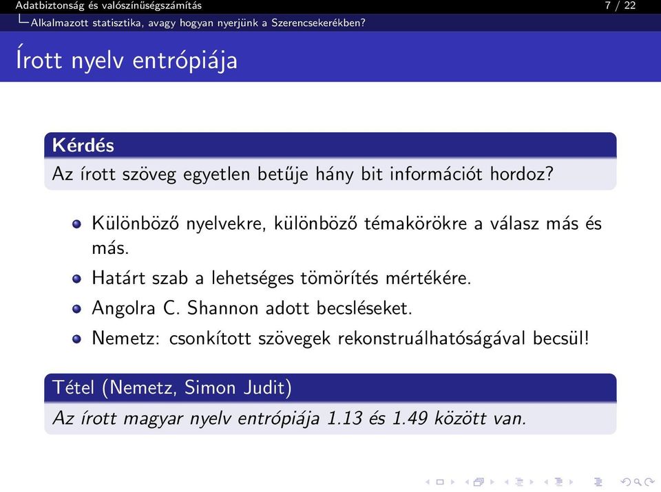 Különböző nyelvekre, különböző témakörökre a válasz más és más. Határt szab a lehetséges tömörítés mértékére. Angolra C.