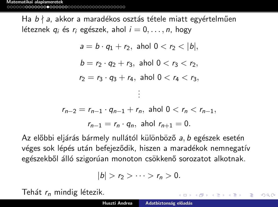 r n 2 = r n 1 q n 1 + r n, ahol 0 < r n < r n 1, r n 1 = r n q n, ahol r n+1 = 0.