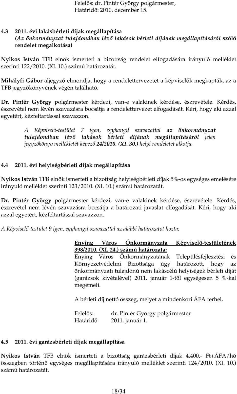 elfogadására irányuló melléklet szerinti 122/2010. (XI. 10.) számú határozatát.