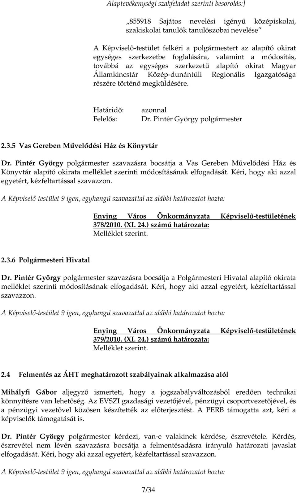 azonnal Dr. Pintér György polgármester 2.3.5 Vas Gereben Mővelıdési Ház és Könyvtár Dr.