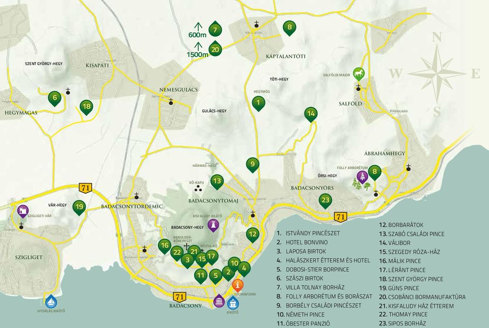 BADACSONY RÓZSA-KŐ 5 10 2 KIKÖTŐ 4 12 TOURINFORM 1. ISTVÁNDY PINCÉSZET 2. HOTEL BONVINO 3. LAPOSA BIRTOK 4. HALÁSZKERT ÉTTEREM ÉS HOTEL 5. DOBOSI-STIER BORPINCE 6. SZÁSZI BIRTOK 7.