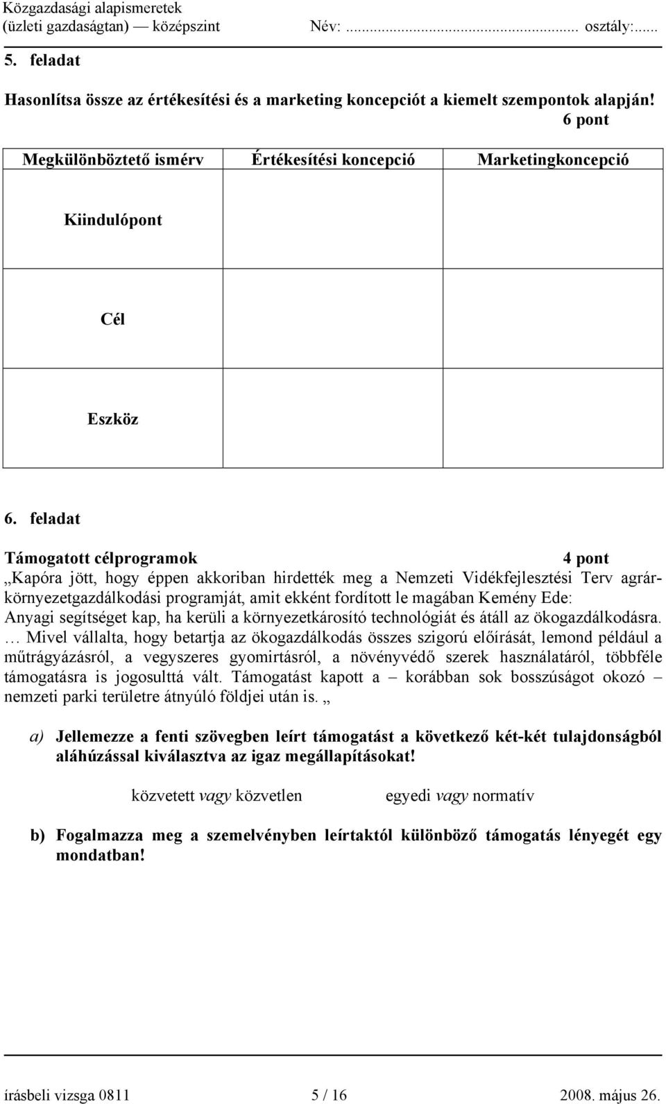 Ede: Anyagi segítséget kap, ha kerüli a környezetkárosító technológiát és átáll az ökogazdálkodásra.