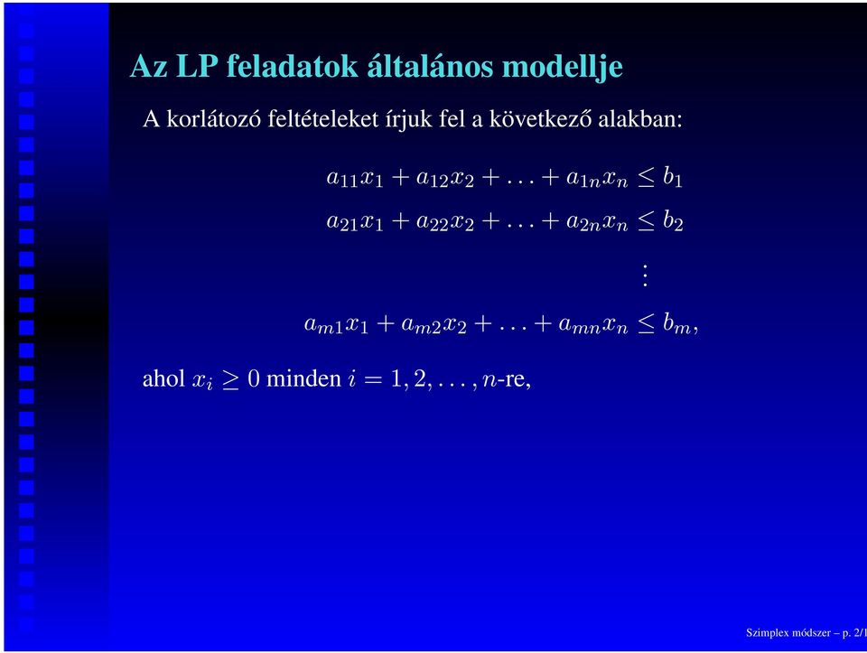 .. + a 1n x n b 1 a 21 x 1 + a 22 x 2 +... + a 2n x n b 2.