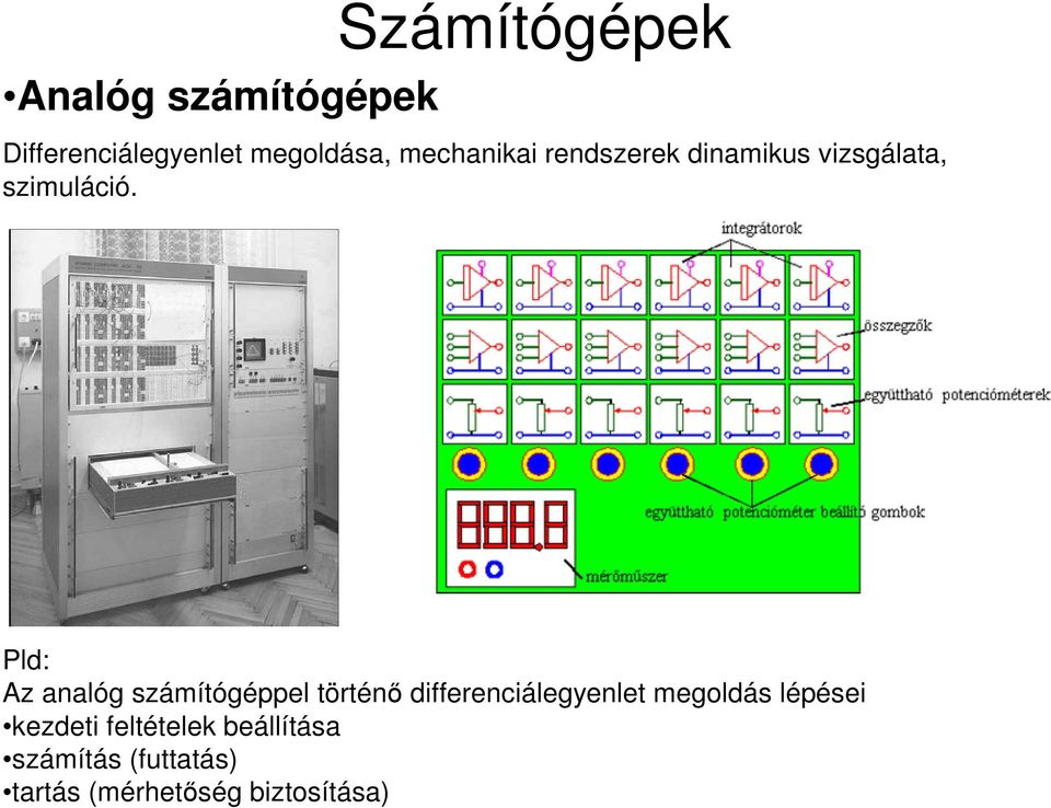 Pld: Az analóg számítógéppel történı differenciálegyenlet megoldás