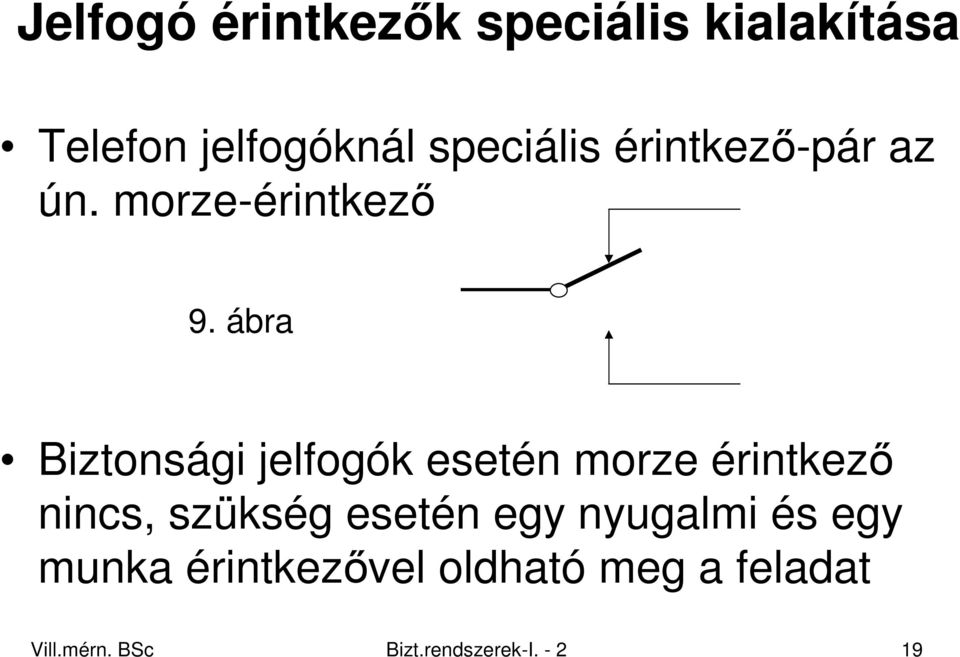 ábra Biztonsági jelfogók esetén morze érintkezı nincs, szükség esetén