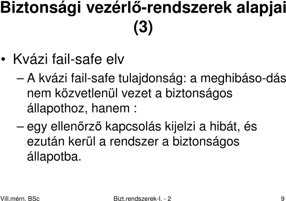 állapothoz, hanem : egy ellenırzı kapcsolás kijelzi a hibát, és ezután