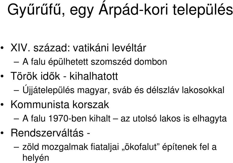 kihalhatott Újjátelepülés magyar, sváb és délszláv lakosokkal Kommunista