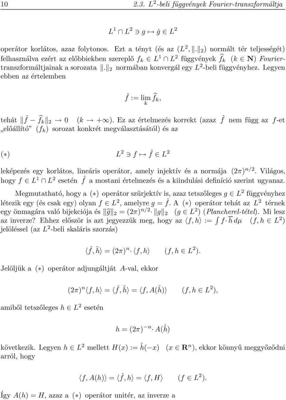 Legyen ebben az értelemben ˆf := lim k fk, tehát ˆf f k 2 (k + ).
