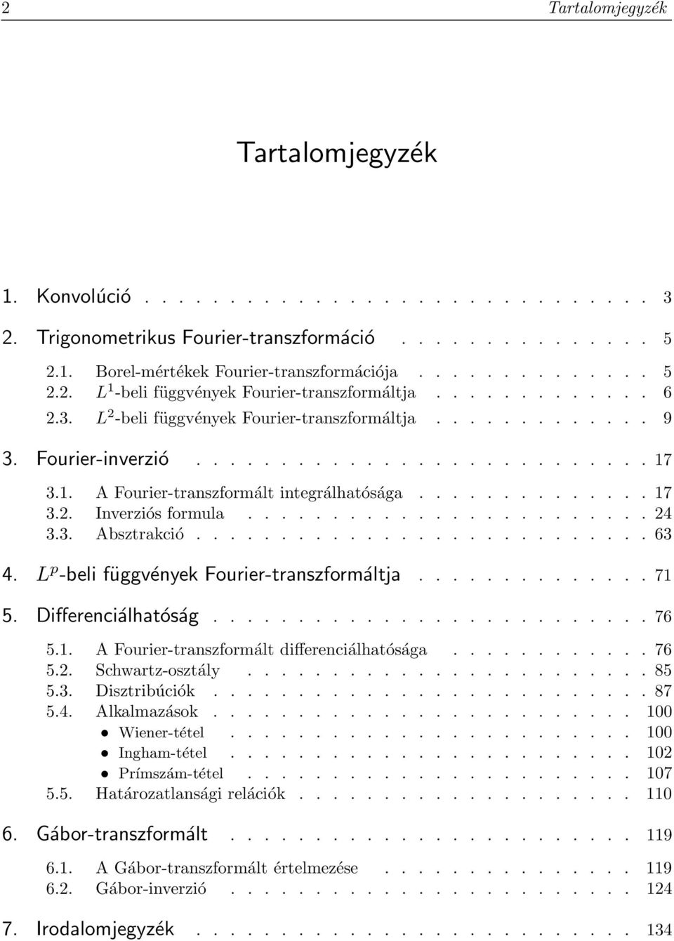 ....................... 24 3.3. Absztrakció........................... 63 4. L p -beli függvények Fourier-transzformáltja.............. 7 5. Differenciálhatóság.......................... 76 5.