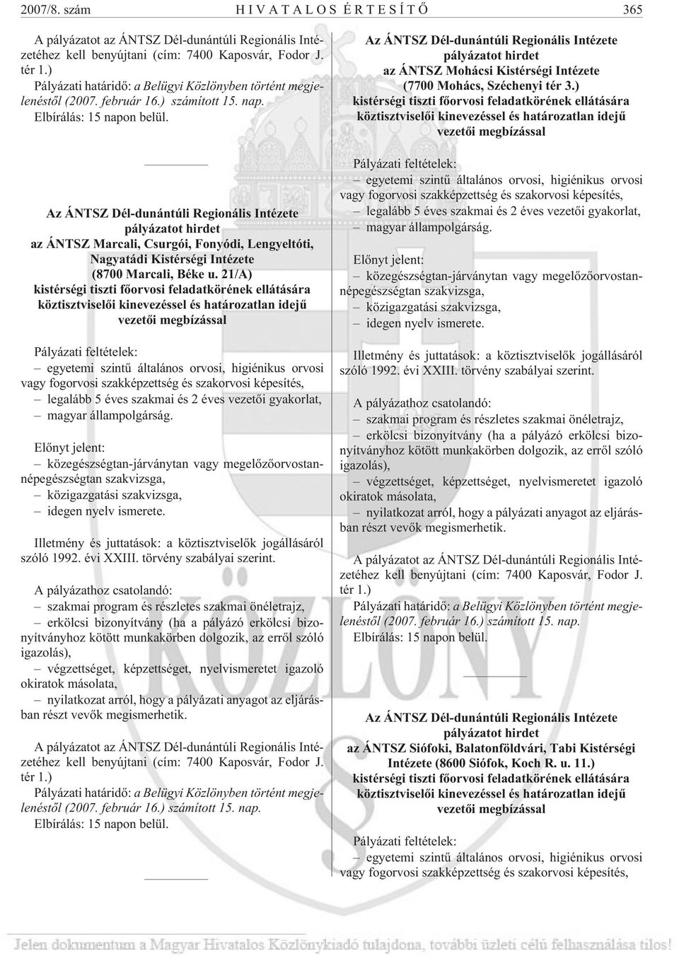 Az ÁNTSZ Dél-dunántúli Regionális Intézete az ÁNTSZ Marcali, Csurgói, Fonyódi, Lengyeltóti, Nagyatádi Kistérségi Intézete (8700 Marcali, Béke u.