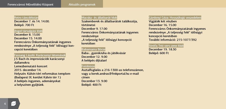 00 Ferencváros Önkormányzatának ingyenes rendezvénye A teljesség felé Idősügyi koncepció keretében Fassang László: Karácsonyi látomások J.