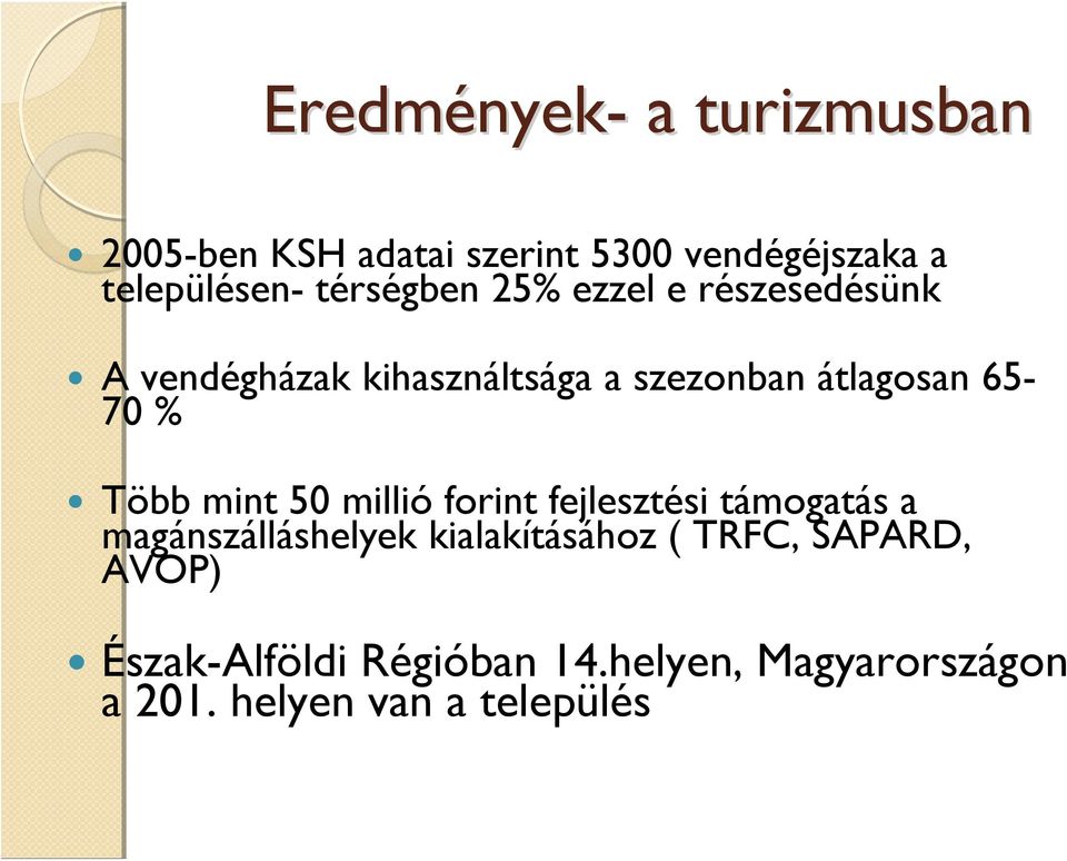 % Több mint 50 millió forint fejlesztési támogatás a magánszálláshelyek kialakításához (