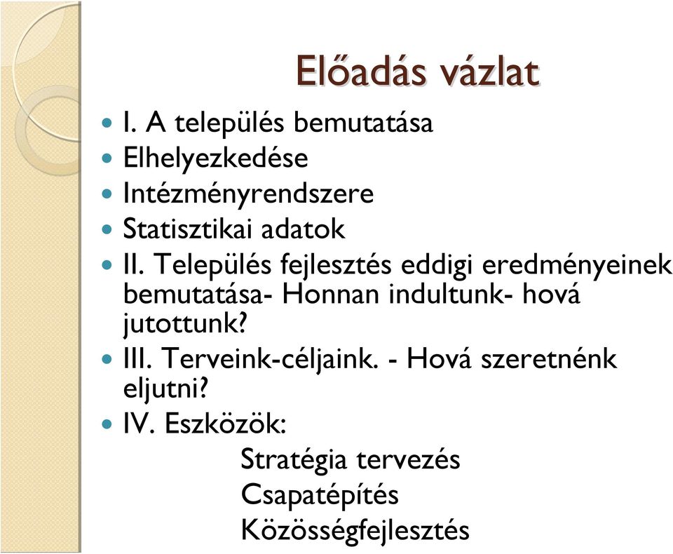 II. Település fejlesztés eddigi eredményeinek bemutatása- Honnan indultunk-