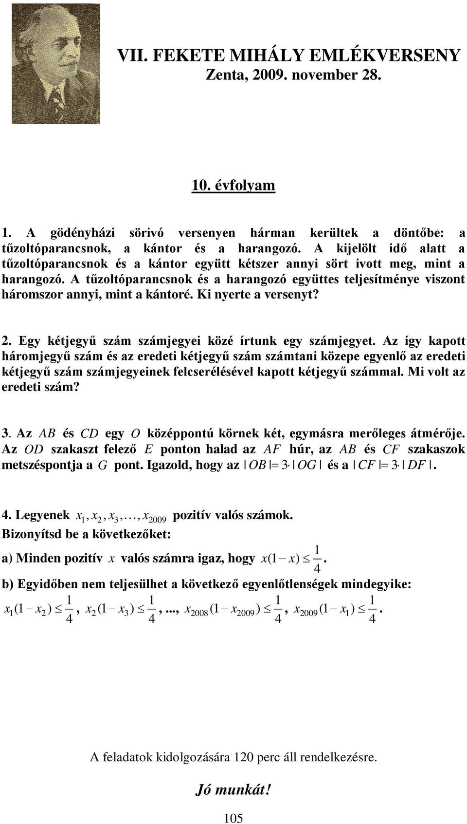 Ki nyerte versenyt?. Egy kétjegyű szám számjegyei közé írtunk egy számjegyet.