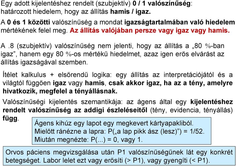 állítás valójában persze vagy igaz vagy hamis. A.