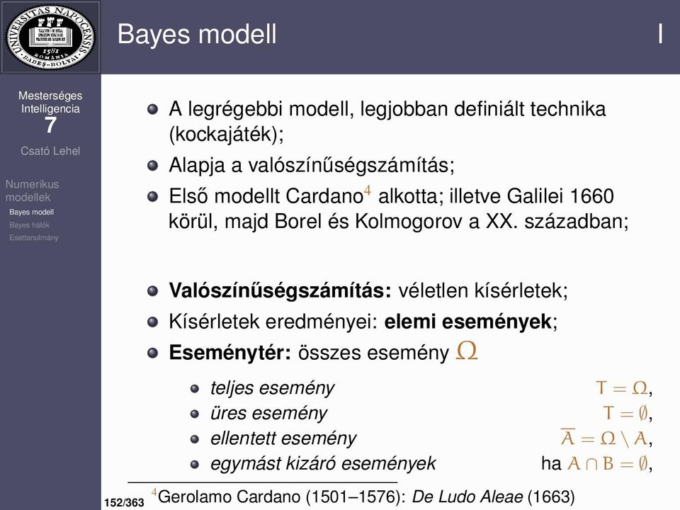 században; 152/363 Valószínűségszámítás: véletlen kísérletek; Kísérletek eredményei: elemi események; Eseménytér: