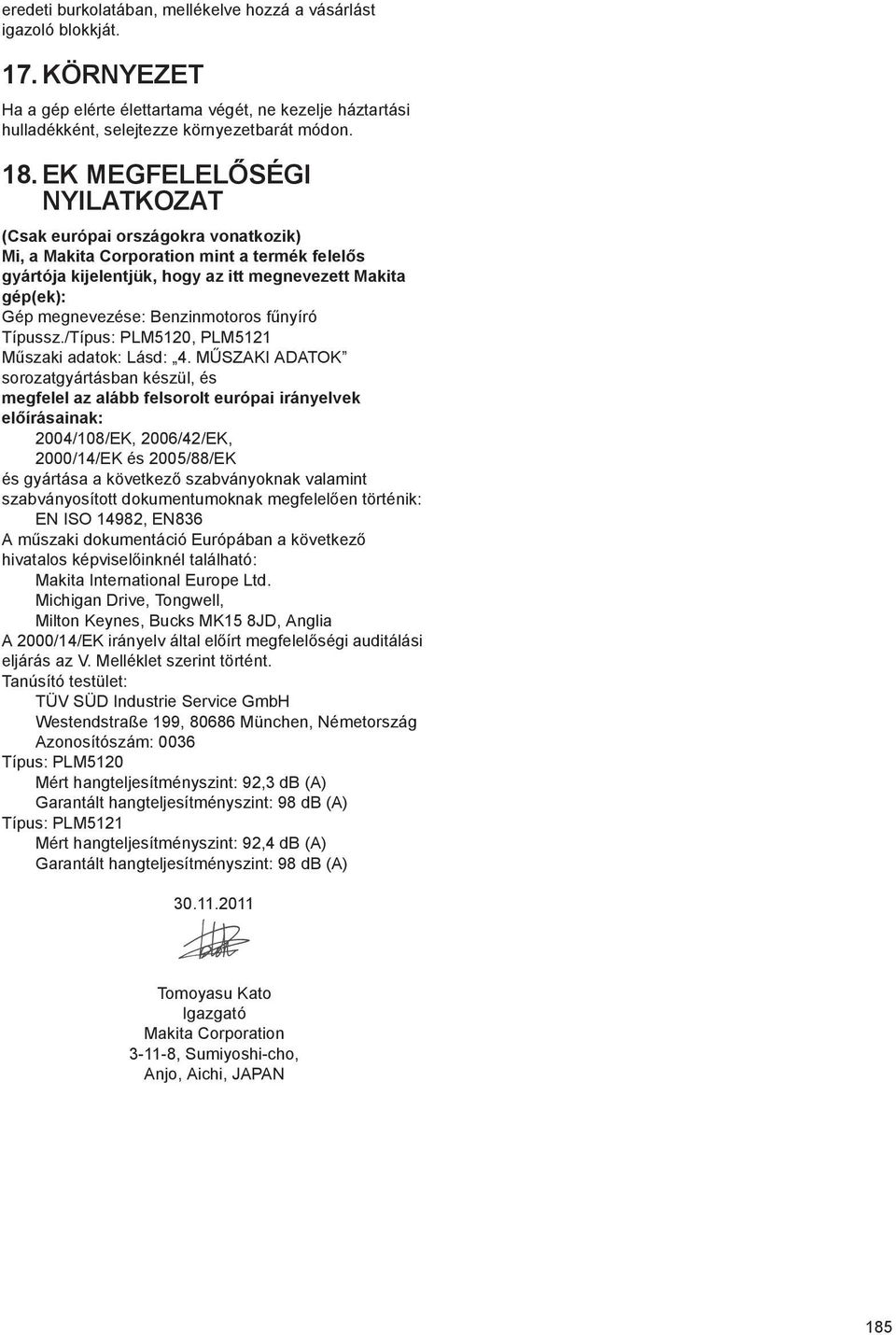 Benzinmotoros f nyíró Típussz./Típus: PLM5120, PLM5121 M szaki adatok: Lásd: 4.