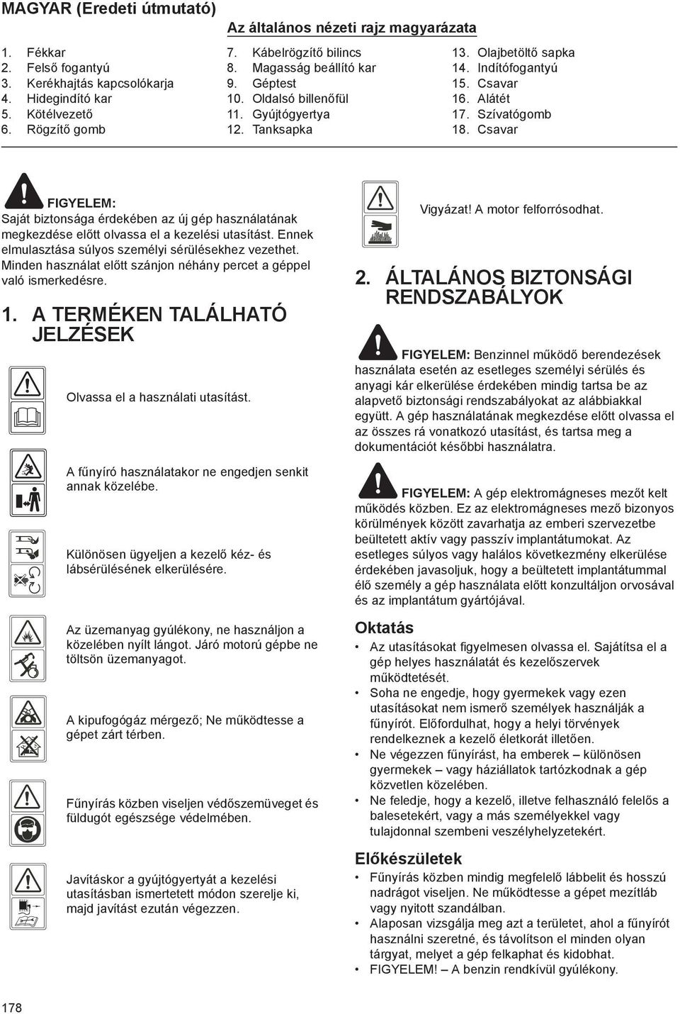 Csavar FIGYELEM: Saját biztonsága érdekében az új gép használatának megkezdése el tt olvassa el a kezelési utasítást. Ennek elmulasztása súlyos személyi sérülésekhez vezethet.