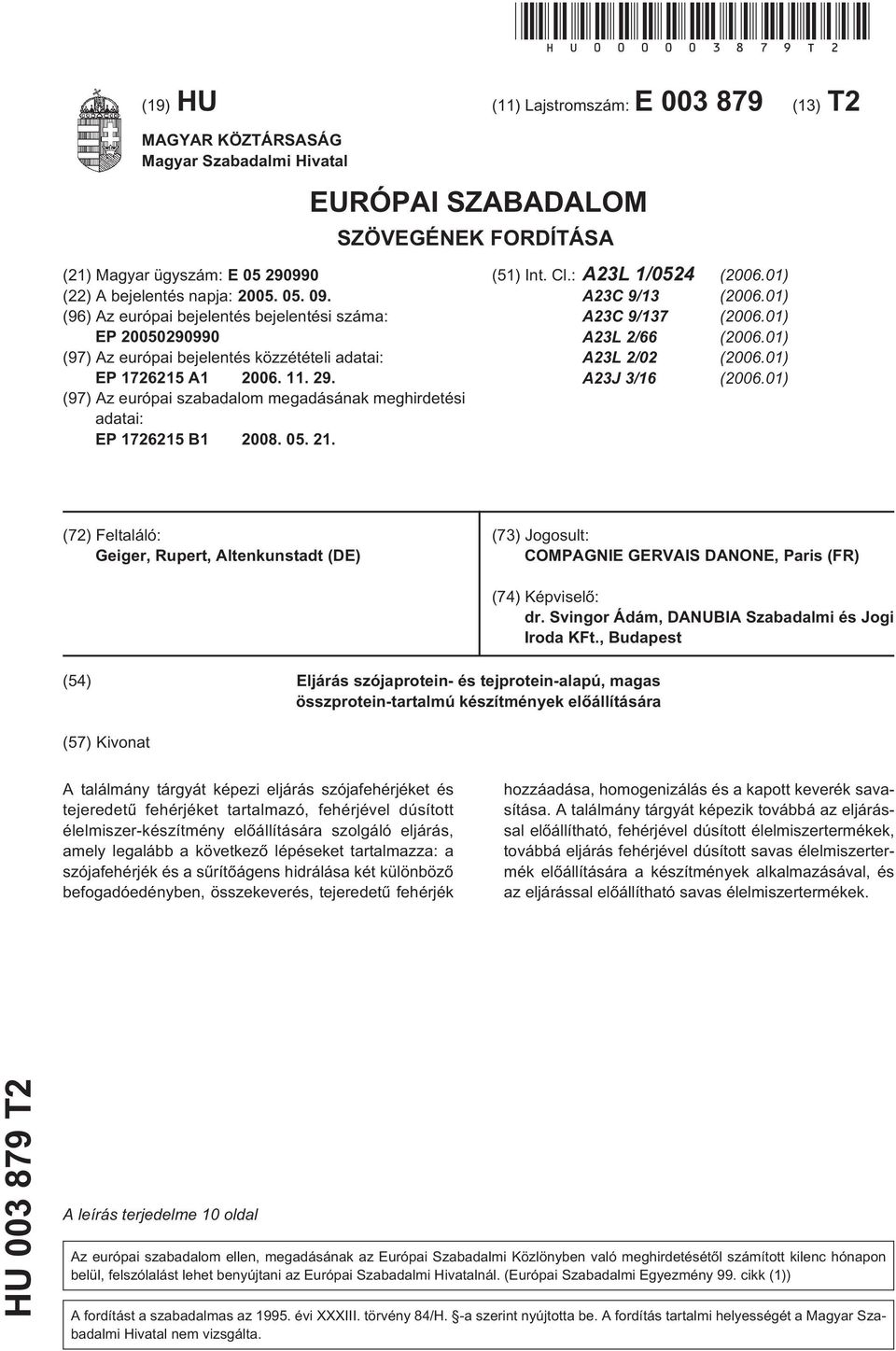 (96) Az európai bejelentés bejelentési száma: EP 00290990 (97) Az európai bejelentés közzétételi adatai: EP 172621 A1 06. 11. 29.