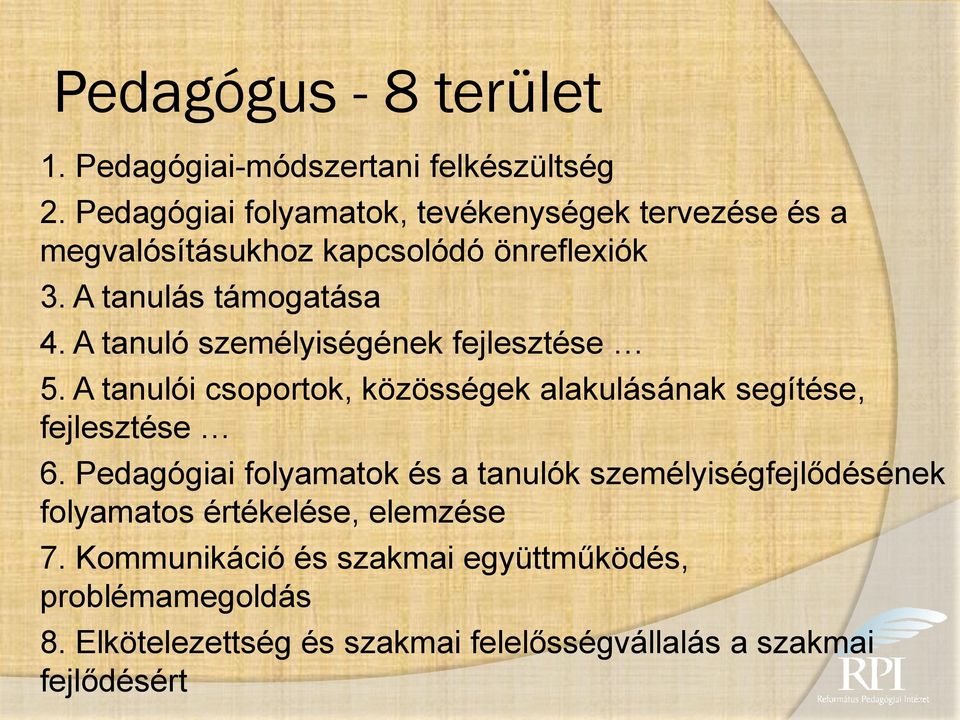 A tanuló személyiségének fejlesztése 5. A tanulói csoportok, közösségek alakulásának segítése, fejlesztése 6.