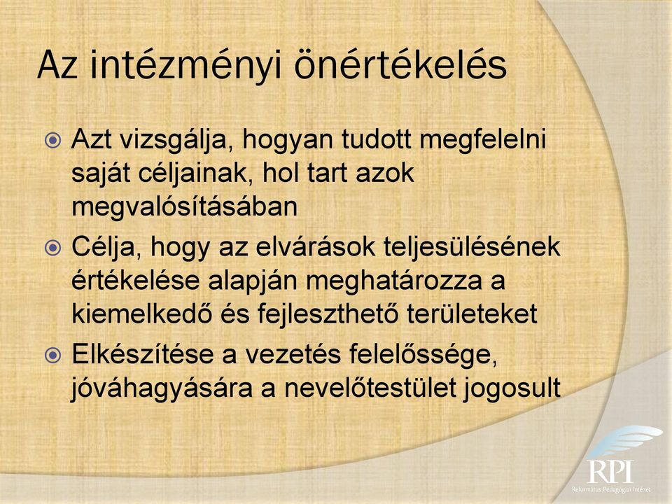 teljesülésének értékelése alapján meghatározza a kiemelkedő és fejleszthető