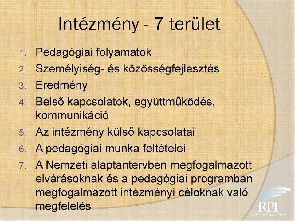 Az intézmény külső kapcsolatai 6. A pedagógiai munka feltételei 7.