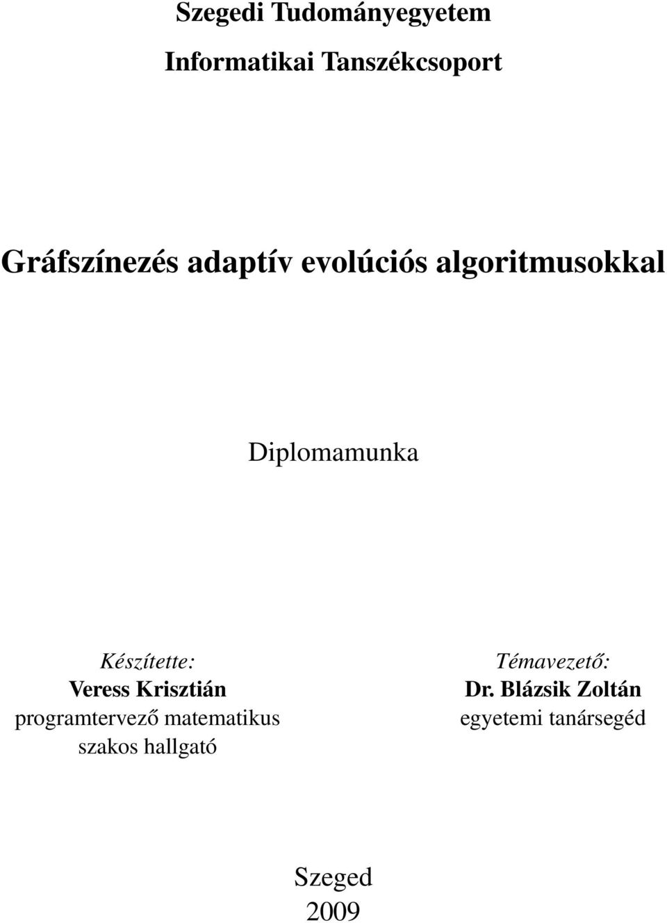 Készítette: Veress Krisztián programtervező matematikus