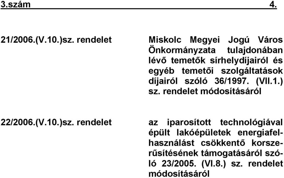 temetői szolgáltatások díjairól szóló 36/1997. (VII.1.) sz. rendelet módosításáról 22/2006.(V.10.)sz.