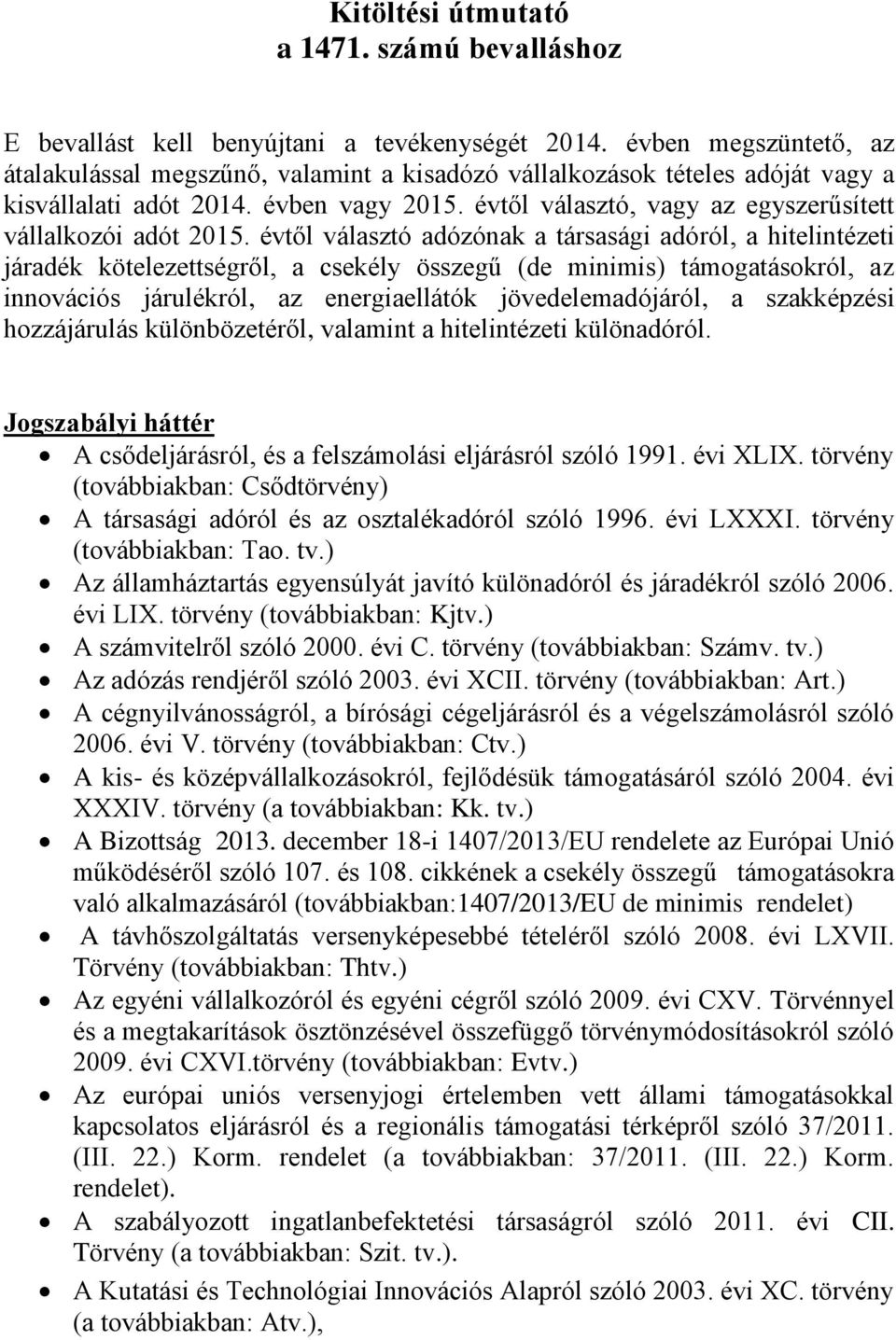 évtől választó, vagy az egyszerűsített vállalkozói adót 2015.