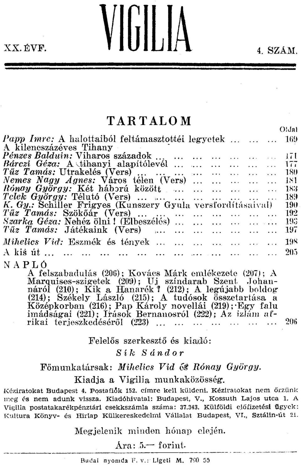 . <..................... Hm K. Gy,: Schiller Frigyes (Kunszery Gyula ver-sí'orrl ítúsui vu ll 19i1 Tűz Tamás: Szökőár (Vers),..... 192 S~arka. Géza: Nehéz ölni!